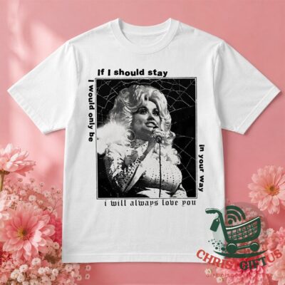 Dolly Parton I Will Always Love You T-Shirt - front view with black-and-white singer graphic