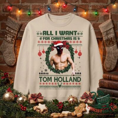 Tom Holland All I Want for Christmas Sweatshirt - front view showing holiday graphic and lettering